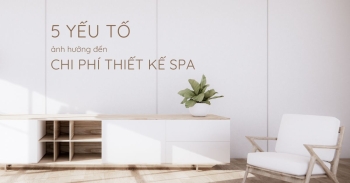 5 Yếu tố ảnh hưởng đến chi phí thiết kế nội thất spa