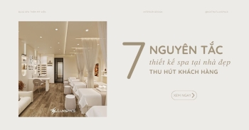Tham khảo 7 nguyên tắc thiết kế spa tại nhà đẹp, thu hút khách hàng