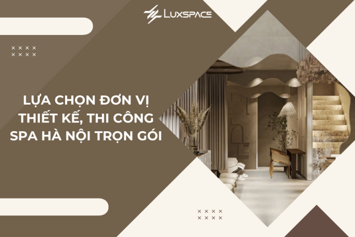 Thiết kế thi công Spa Hà Nội trọn gói, tiết kiệm chi phí