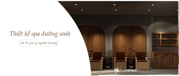 Thiết kế spa dưỡng sinh và những lưu ý