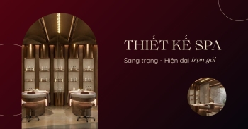 Thiết kế spa sang trọng, hiện đại trọn gói