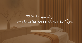 Thiết kế spa đẹp có giúp tăng hình ảnh thương hiệu spa?