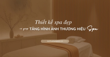 Thiết kế spa đẹp có giúp tăng hình ảnh thương hiệu spa?